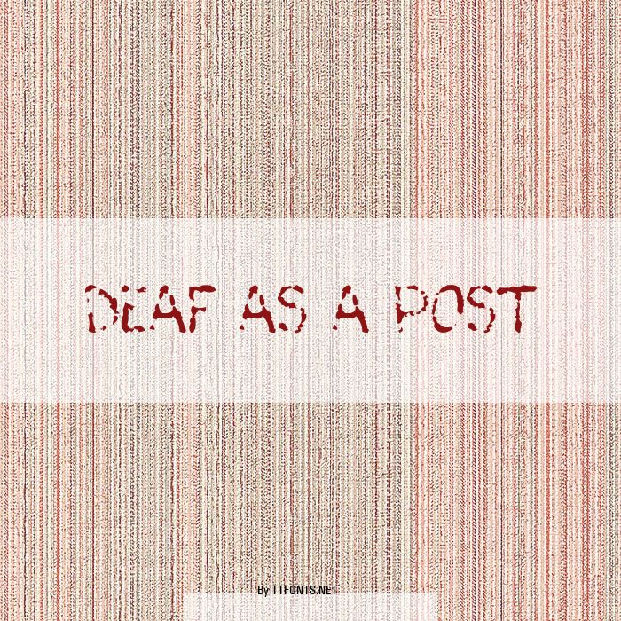 Deaf As A Post example